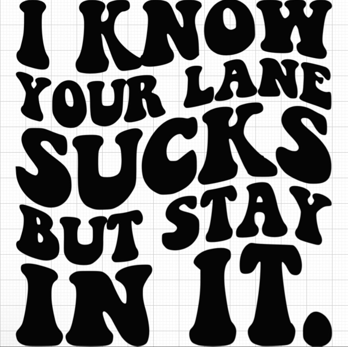 I Know Your Lane Sucks Car Decal