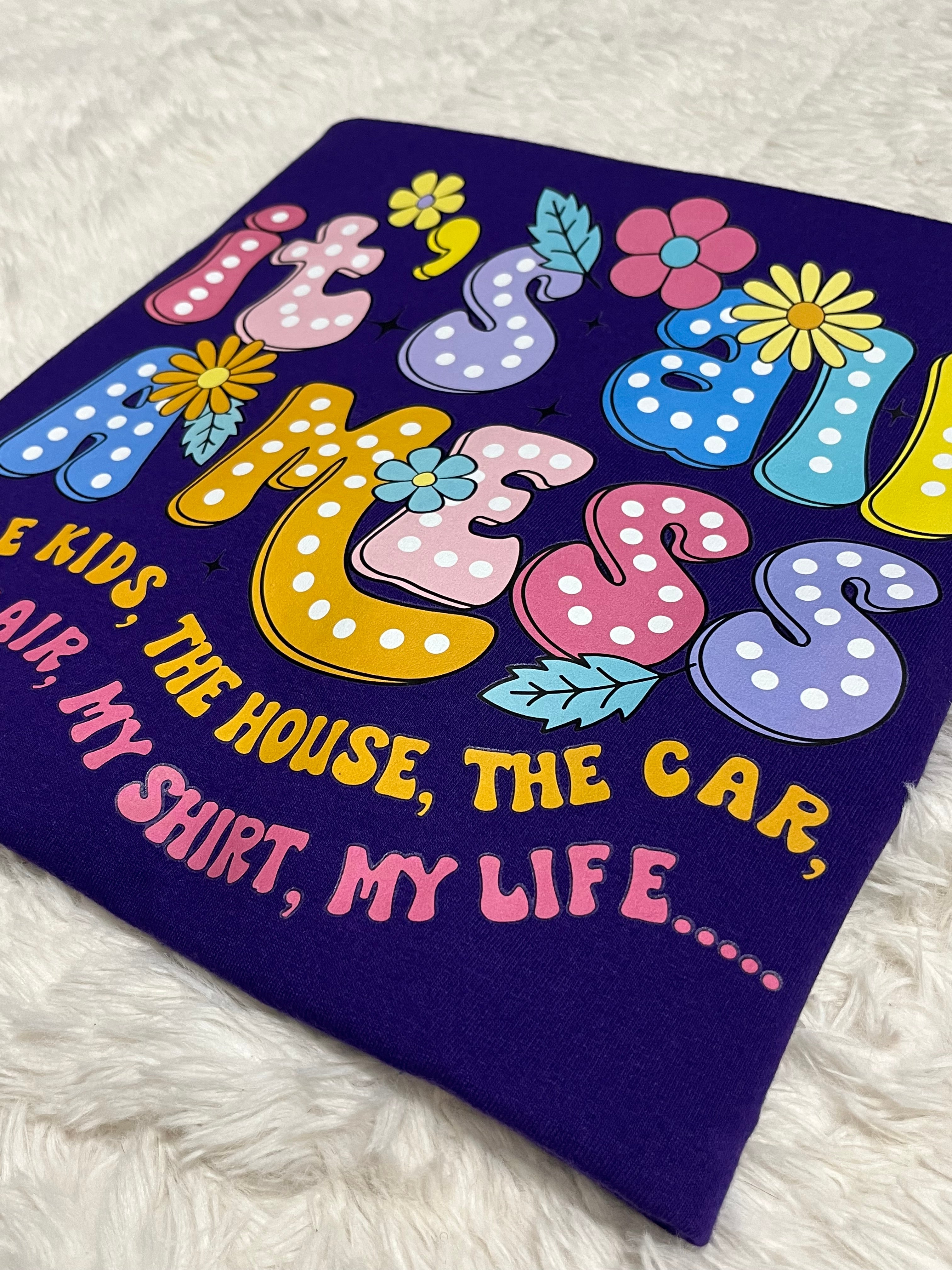 It’s All A Mess T-Shirt