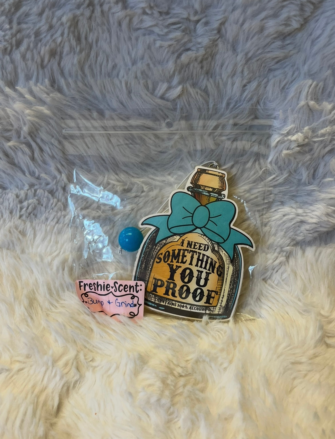 I Need Something You Proof Freshie