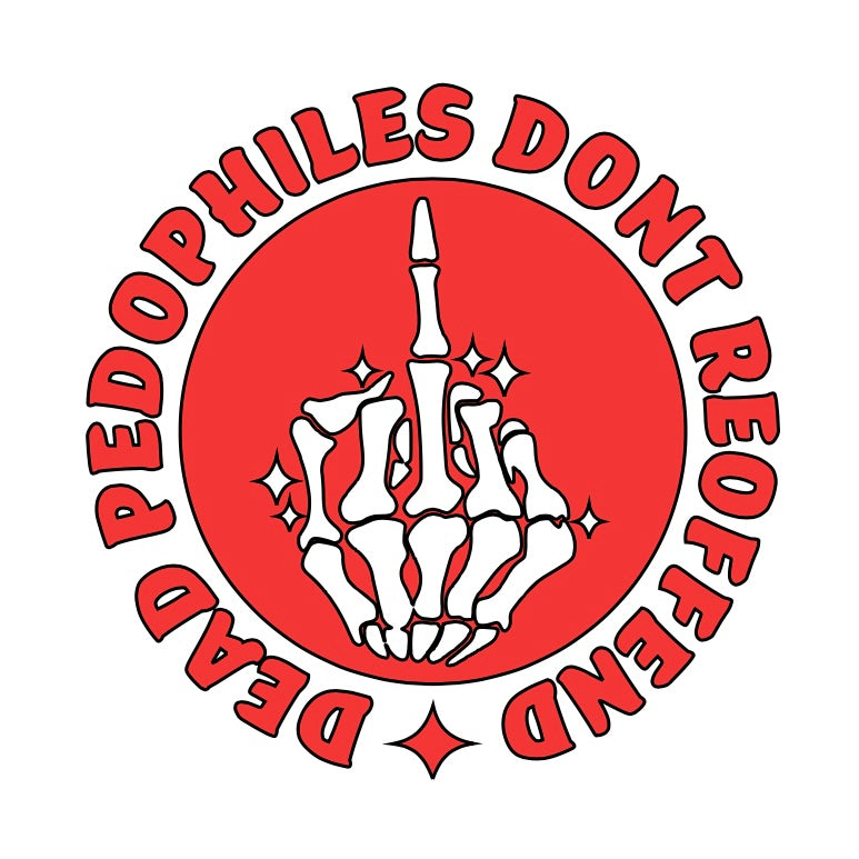 Dead Pedophiles Don’t Reoffend Decal