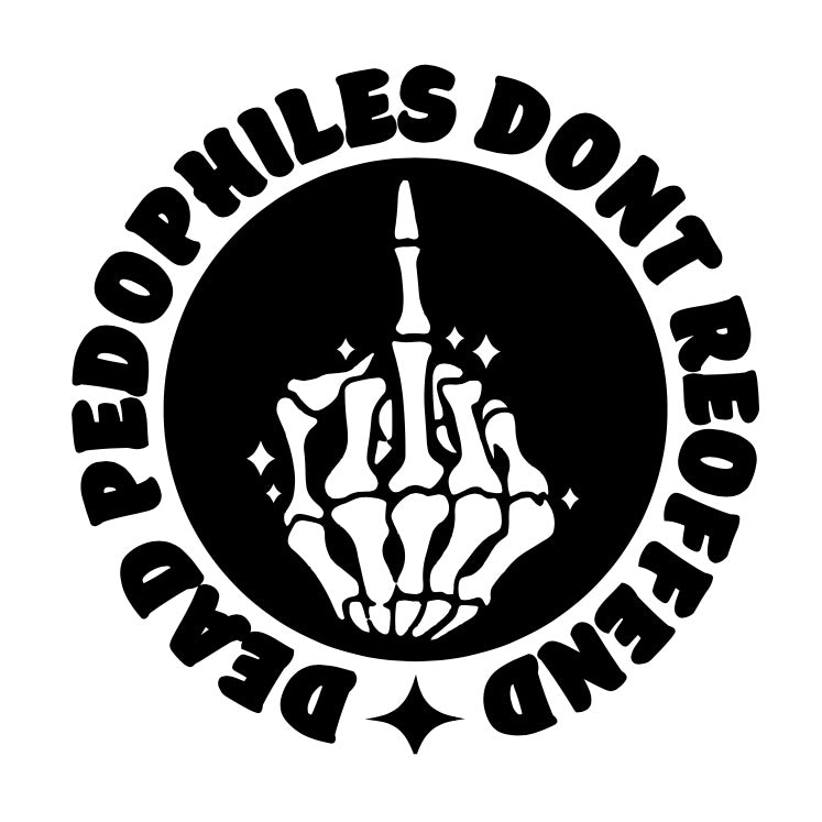 Dead Pedophiles Don’t Reoffend Decal