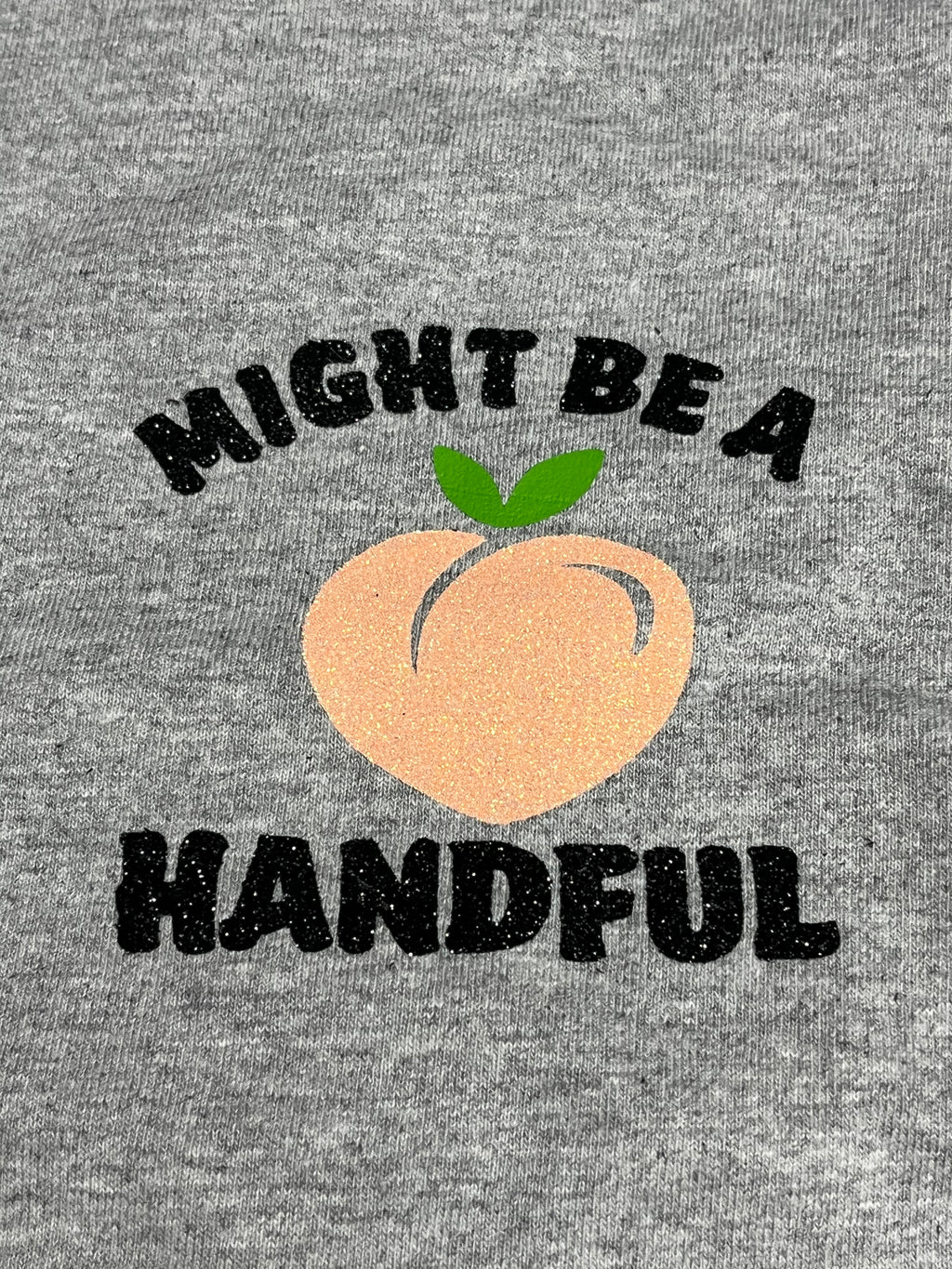 Might Be A Handful T-Shirt
