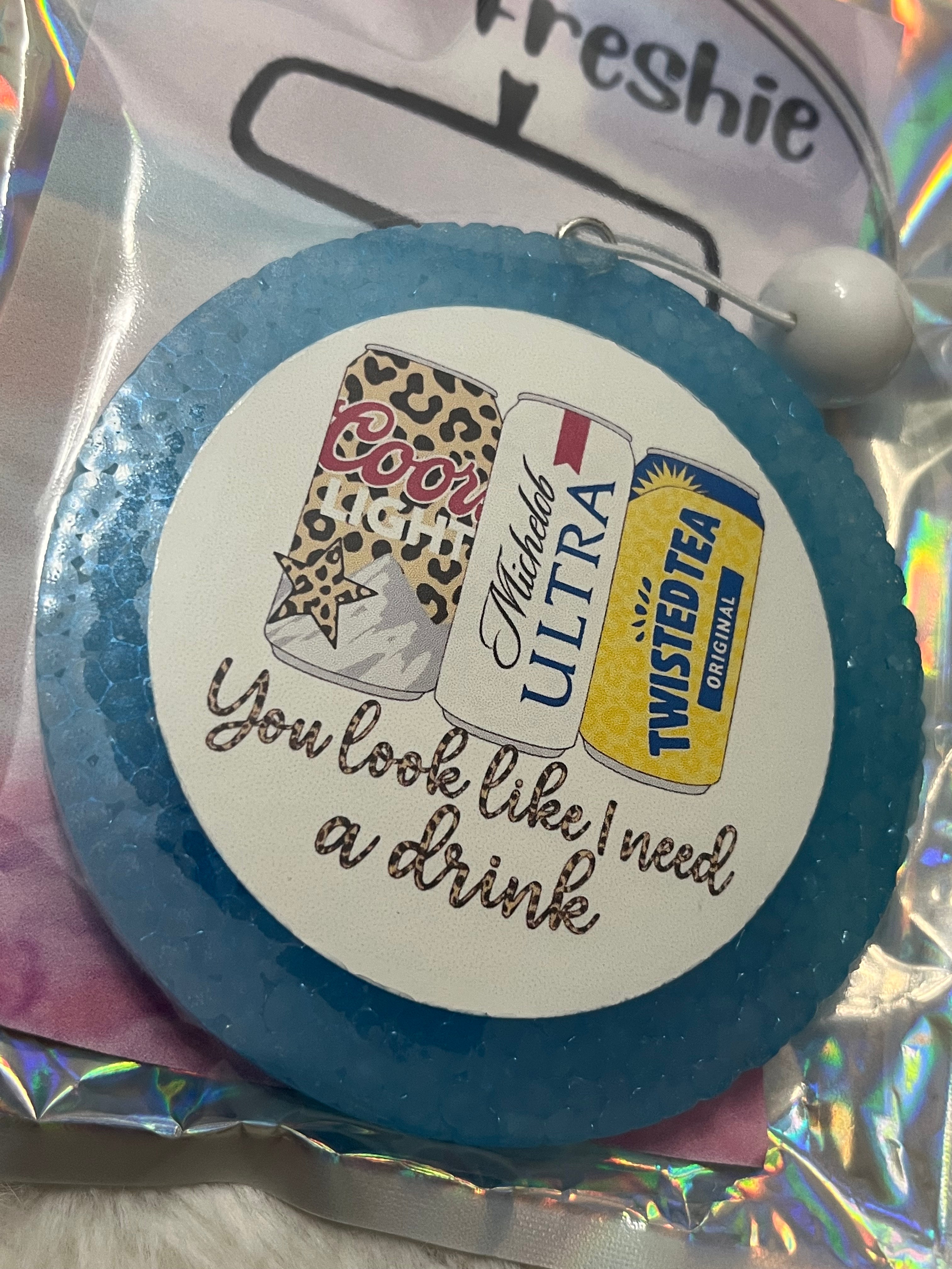 Need A Drink Freshie